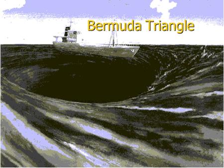 Bermuda Triangle. Definition Bermuda Triangle - the usual name of the Atlantic, in the vicinity of Bermuda, by the enthusiasts of the paranormal, which.