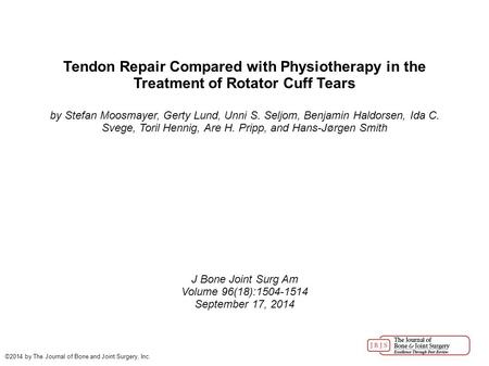 Tendon Repair Compared with Physiotherapy in the Treatment of Rotator Cuff Tears by Stefan Moosmayer, Gerty Lund, Unni S. Seljom, Benjamin Haldorsen, Ida.