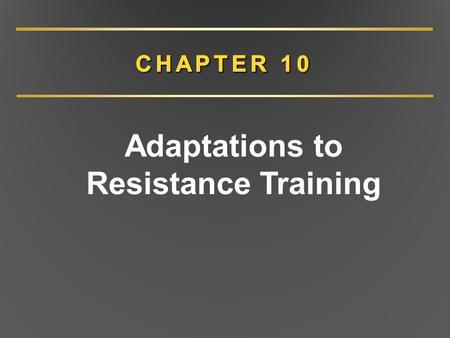Adaptations to Resistance Training. Resistance Training: Introduction Resistance training yields substantial strength gains via neuromuscular changes.