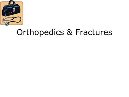 Orthopedics & Fractures. Orthopedics “Orthopedics” is: that branch of surgery which is specially concerned with the preservation and restoration of the.