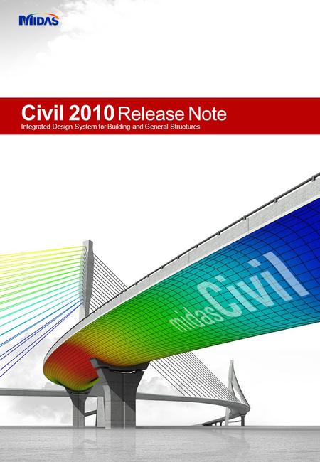 Civil 2010 Release Note Integrated Design System for Building and General Structures.