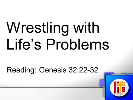Wrestling with Life’s Problems