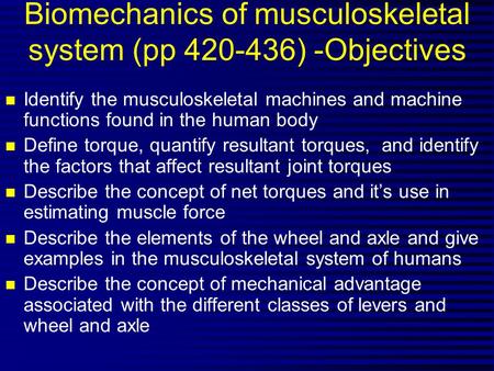 Biomechanics of musculoskeletal system (pp ) -Objectives