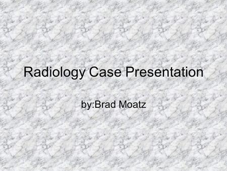 Radiology Case Presentation by:Brad Moatz. CC: 19-year-old female with right lower quadrant pain and vomiting.