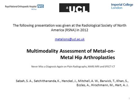1 The following presentation was given at the Radiological Society of North America (RSNA) in 2012 Multimodality Assessment of Metal-on-