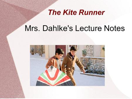 The Kite Runner Mrs. Dahlke's Lecture Notes. About the Author The Kite Runner is the first novel by Khaled Hosseini The first novel published in English.
