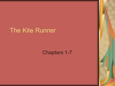The Kite Runner Chapters 1-7.