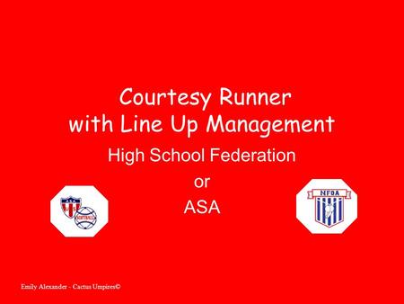 Courtesy Runner with Line Up Management High School Federation or ASA Emily Alexander - Cactus Umpires©