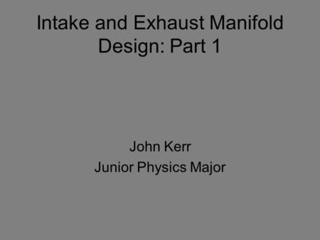 Intake and Exhaust Manifold Design: Part 1