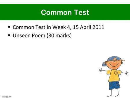 Common Test  Common Test in Week 4, 15 April 2011  Unseen Poem (30 marks)