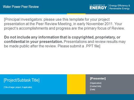 1 | Program Name or Ancillary Texteere.energy.gov Water Power Peer Review [Project/Subtask Title] [Presenter] [Organization] [Contact Info] [Date] [Title.