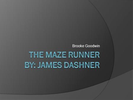 The Maze Runner By: James Dashner