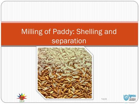 Milling of Paddy: Shelling and separation
