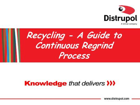 Www.distrupol.com Recycling - A Guide to Continuous Regrind Process.