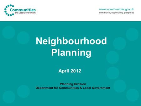Neighbourhood Planning Planning Division Department for Communities & Local Government April 2012.