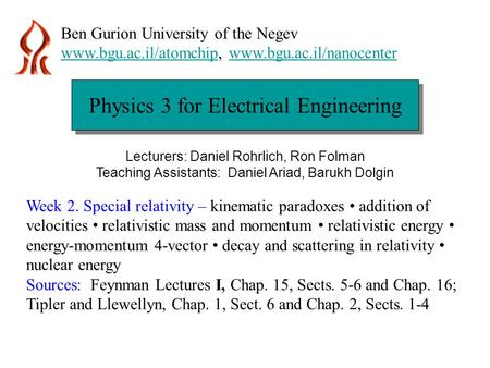 Physics 3 for Electrical Engineering Ben Gurion University of the Negev www.bgu.ac.il/atomchipwww.bgu.ac.il/atomchip, www.bgu.ac.il/nanocenterwww.bgu.ac.il/nanocenter.