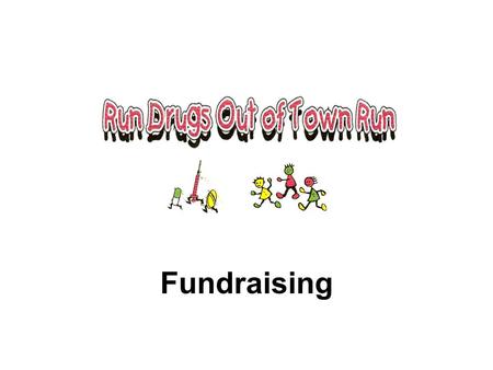 Fundraising. Our Aim Our stated purpose as a non profit corporation is; to raise awareness of and money for drug abuse prevention. To raise awareness.