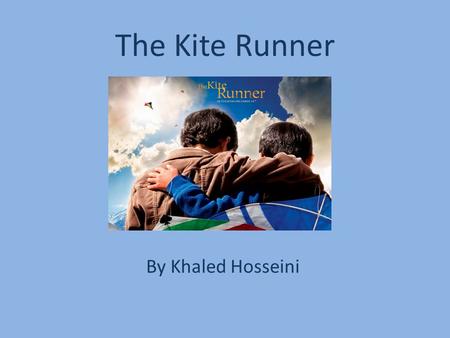 The Kite Runner By Khaled Hosseini.