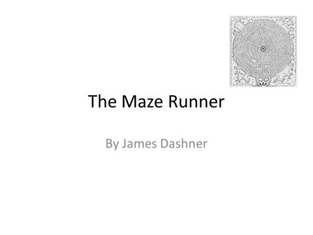 The Maze Runner By James Dashner.