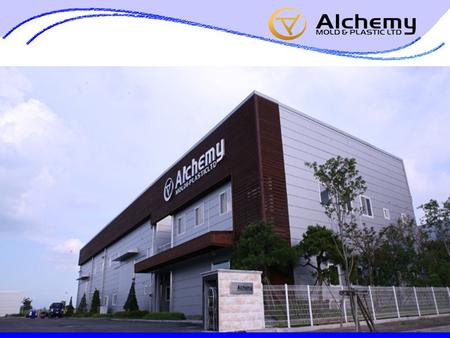 · Company Name : Alchemy Mold & Plastic Ltd. · Factory Scale : 3,305 square meter · Types of Business : High Technology Mold Manufacturing · Main Product.