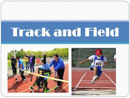 Track and Field.