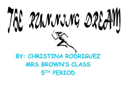 BY: CHRISTINA RODRIGUEZ MRS.BROWN ’ S CLASS 5 TH PERIOD.