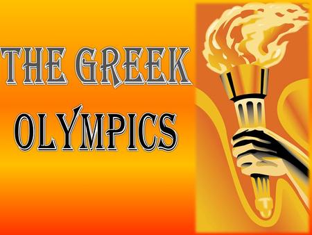 I will… – Develop an understanding of one of five Greek city- states and their participation in the ancient Greek Olympics – Research the format and structure.