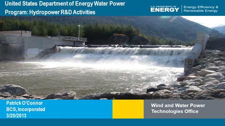 Program Name or Ancillary Texteere.energy.gov Wind and Water Power Technologies Office United States Department of Energy Water Power Program: Hydropower.