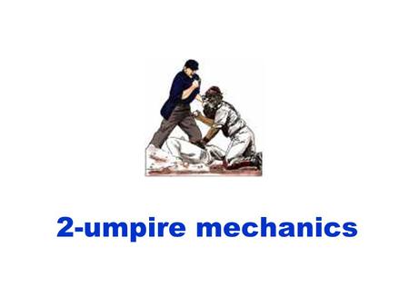 2-umpire mechanics.