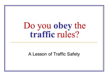 Do you obey the traffic rules?