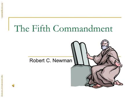 The Fifth Commandment Robert C. Newman Abstracts of Powerpoint Talks - newmanlib.ibri.org -newmanlib.ibri.org.