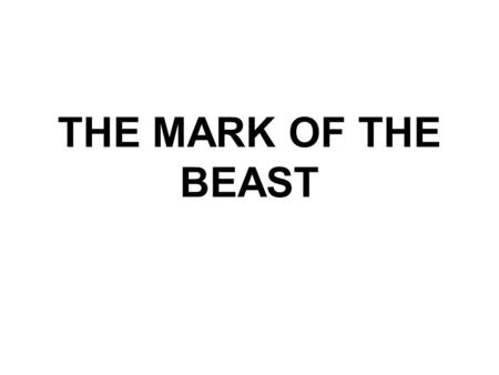 THE MARK OF THE BEAST. The 24th study in the series. Studies written by William Carey. Presentation by Michael Salzman. All texts are from the New King.