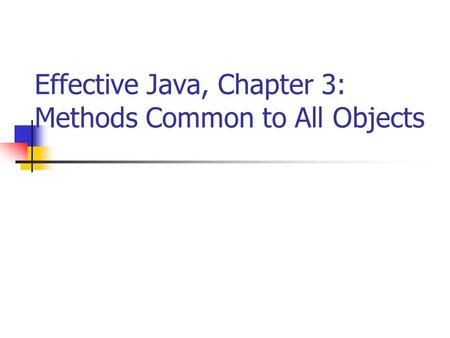 Effective Java, Chapter 3: Methods Common to All Objects.
