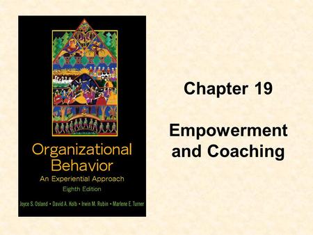 Chapter 19 Empowerment and Coaching.  Describe the characteristics of high- performance organizations  Distinguish between command-and- control and.