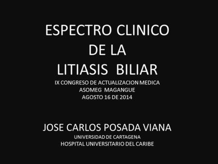 ESPECTRO CLINICO DE LA LITIASIS BILIAR JOSE CARLOS POSADA VIANA