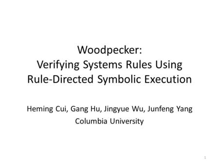 Heming Cui, Gang Hu, Jingyue Wu, Junfeng Yang Columbia University