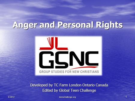 Anger and Personal Rights Developed by TC Farm London Ontario Canada Edited by Global Teen Challenge 9-2012iteenchallenge.org 1.