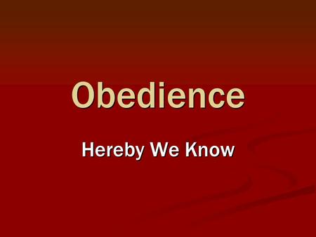 Obedience Hereby We Know. 2 Learned obedience by His suffering, Heb. 5:8-9 Learned obedience by His suffering, Heb. 5:8-9 Author of eternal salvation.