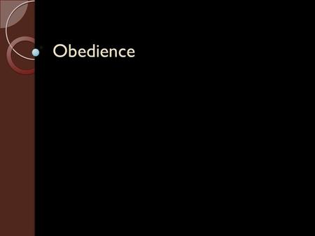 Obedience.