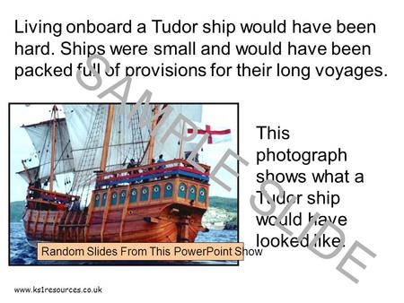 Www.ks1resources.co.uk Living onboard a Tudor ship would have been hard. Ships were small and would have been packed full of provisions for their long.