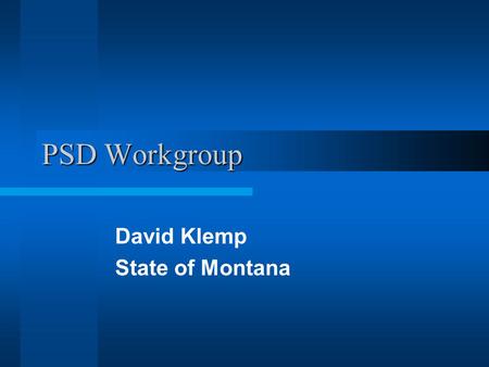 PSD Workgroup David Klemp State of Montana. Problem Statements Redesignation –Untimely processing of PSD Redesignation requests and limited guidance for.