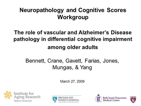 Neuropathology and Cognitive Scores Workgroup The role of vascular and Alzheimer’s Disease pathology in differential cognitive impairment among older adults.