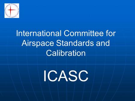 International Committee for Airspace Standards and Calibration ICASC.