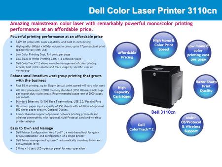 DellImaging Dell Color Laser Printer 3110cn Powerful printing performance at an affordable price $499 list price with color capability and built-in networking.