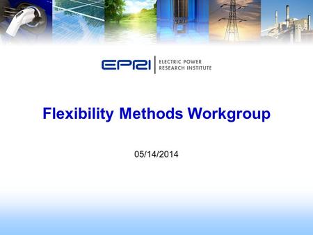 05/14/2014 Flexibility Methods Workgroup. 2 © 2014 Electric Power Research Institute, Inc. All rights reserved. Overview/Agenda Discussion of Literature.