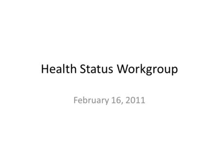 Health Status Workgroup February 16, 2011. Overview Health status portion of MUA only We have – developed a 4 var Social Deprivation Index – Related it.