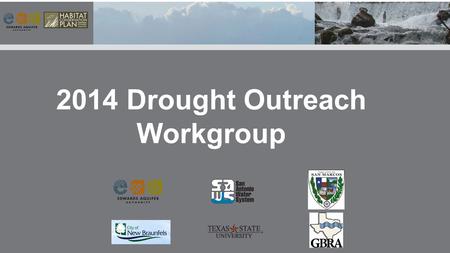 2014 Drought Outreach Workgroup. On March 20 th the Implementing Committee created the 2014 Drought Outreach Workgroup due to the impending drought and.
