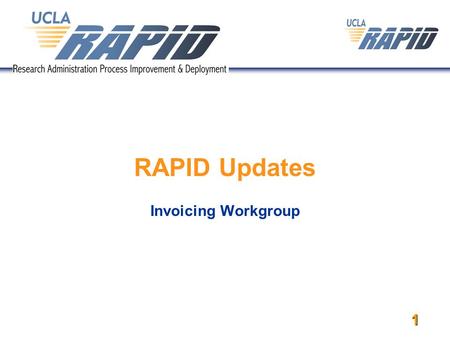 1 RAPID Updates Invoicing Workgroup. 2 Invoicing Workgroup Update Many sponsors require UCLA to invoice for expenses incurred on a monthly or quarterly.