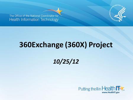 360Exchange (360X) Project 10/25/12. Reminders / announcements Mission / scope review Workgroup updates Implementation sites 1 Agenda.