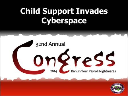 Child Support Invades Cyberspace. Panelists/Speakers  Corri Flores  Employed with ADP since 1995  Manages a team that are the liaisons to agencies.